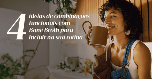 4 ideias de combinações funcionais com Bone Broth para incluir na sua rotina